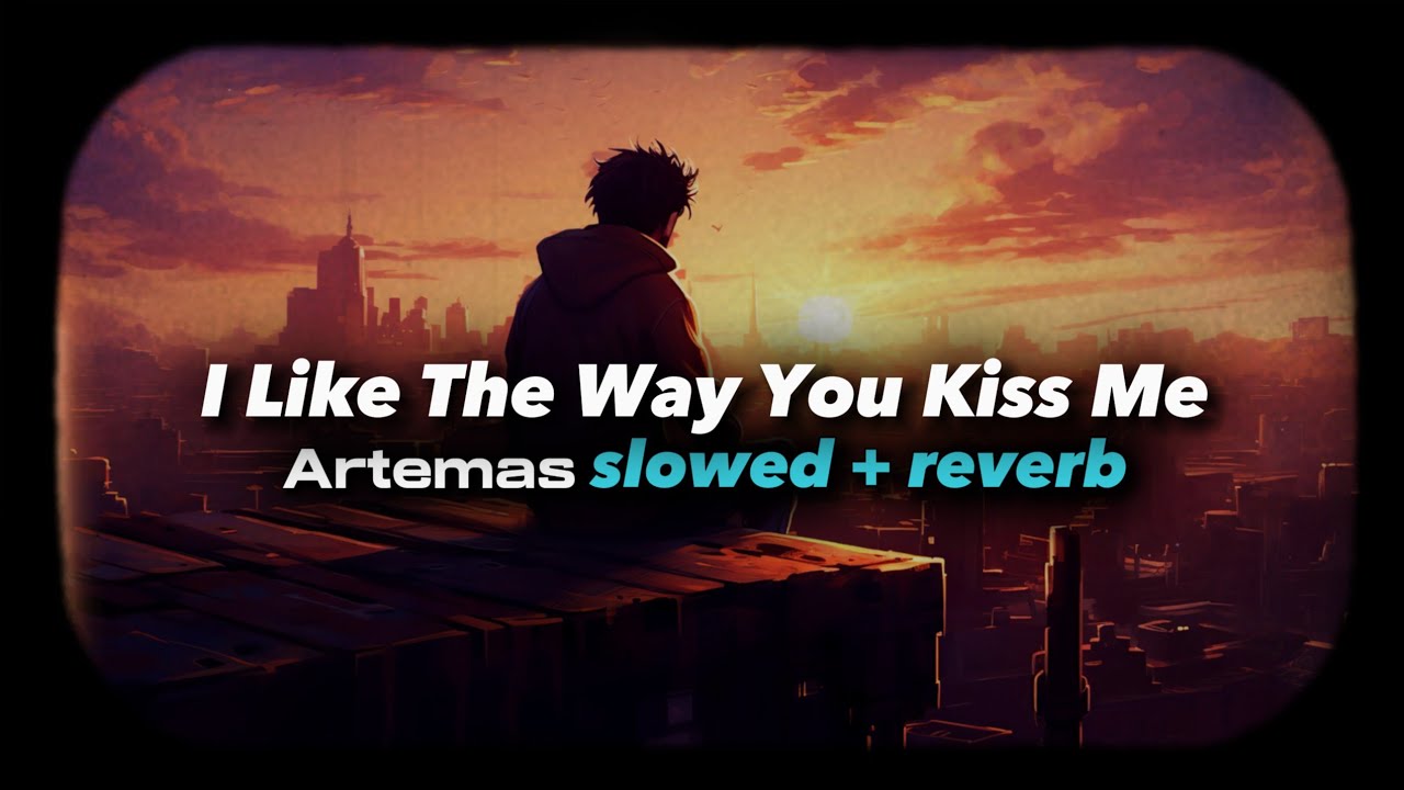 Artemas - i like the way you kiss me (slowed + reverb) - YouTube