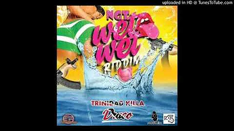 Trinidad Killa - Draco (Gun Man In She Hole) (Raw) (Wet Wet Riddim)