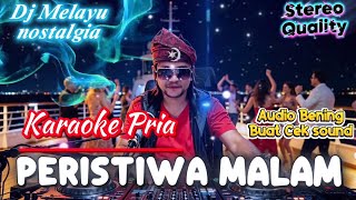 Peristiwa Malam DJ Melayu Karaoke Pria Audio Jernih Versi@LOCODBATUBARA