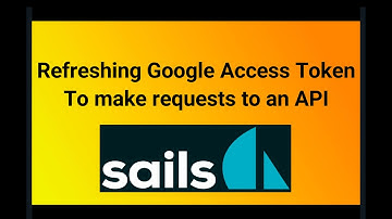 How to refresh a Google Access Token using passport-oauth2-refresh and Sails.js - 1st Part
