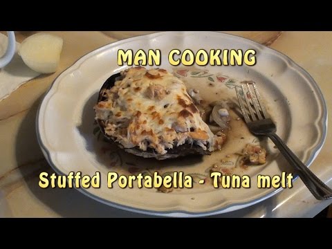 MAN COOKING. Portabella mushroom Tuna melt. YUMMM!!!