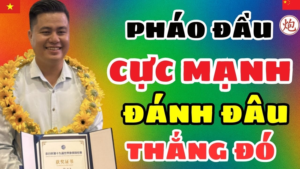 [cờ tướng] Pháo đầu cực mạnh của số 1 VN đánh đâu thắng đó hay chưa từng có