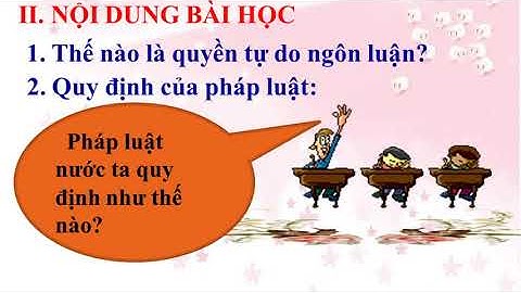 Quyền tự do ngôn luận là gì hãy nêu hại việc em có thể làm để thực hiện quyền tự do ngôn luận