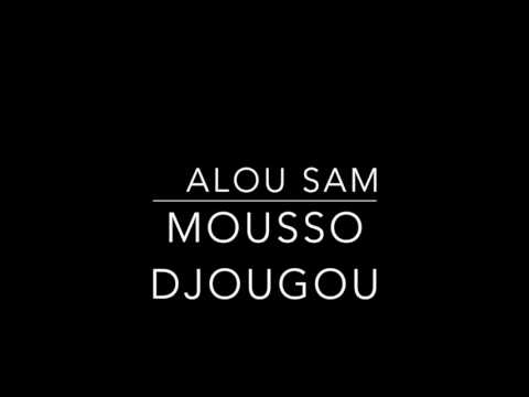 TÉLÉCHARGER ALOU SAM MOUSSO DJOUGOU SAM TÉLÉCHARGER DJOUGOU ALOU MOUSSO