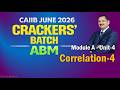 CAIIB-ABM JUNE 2026-CRACKS' BATCH Mod-A  Correlation-4 24.02.26 (6 am) #nstoor