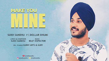 Make You Mine : Sukh Sandhu ft. Dollar Dhumi | Beatinspector