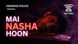 Mai Nasha Hun by Wardha Police ( NDPS Awareness Video)
