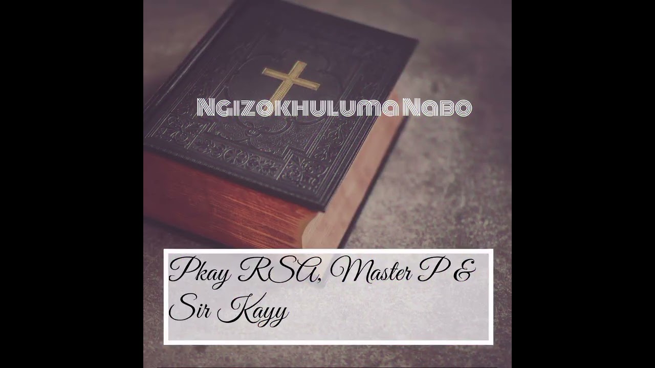 Pkay RSA, Master P & Sir Kayy (Ngizokhuluma Nabo)