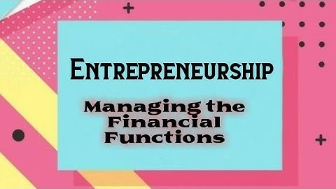 Entreprenuership Module 12 : Managing the Financial Functions
