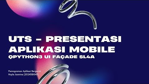 UTS - Presentasi & Demonstrasi Aplikasi Mobile Berbasis Qpython3
