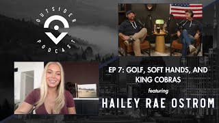 Ep. 7: Golf, Soft Hands, and King Cobras featuring Hailey Rae Ostrom