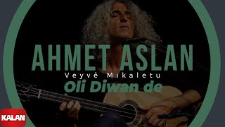 Ahmet Aslan - Oli Diwan de I Veyvê Mıkaletu (Meleklerin Dansı) © 2007 Kalan Müzik Resimi