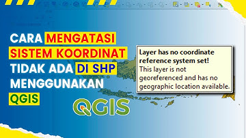 Cara Mengatasi Shapefile Yang Tidak Memiliki Sistem Koordinat (Undefined) Menggunakan QGIS