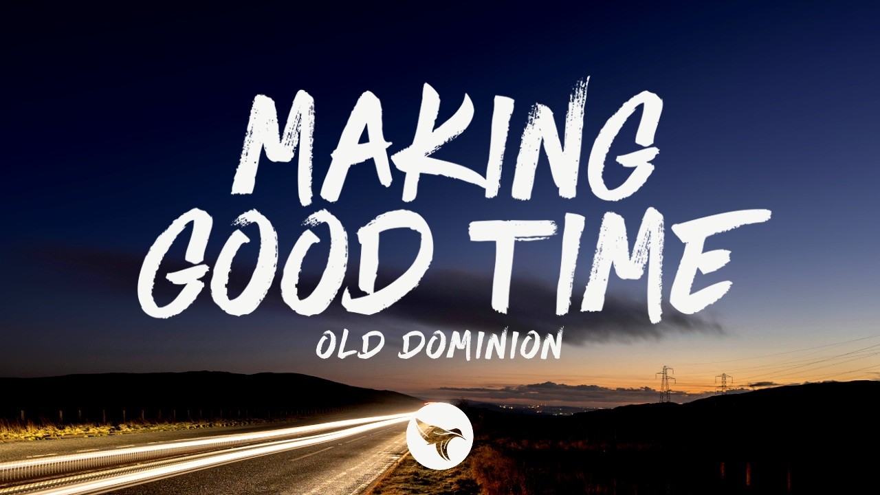 Old Dominion - Making Good Time (Lyrics)