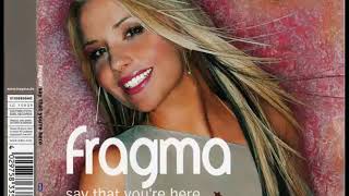 Fragma :  Say That You're Here (Extended Mix)