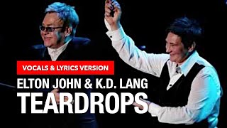 Elton John ft K.D. Lang - Teardrops (Vocals and Lyrics)