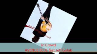 Video thumbnail of "Avenue Blue - IN CROWD feat Jeff Golub"