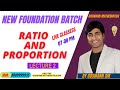 RATIO AND PROPORTION LECTURE 2 ( NEW FOUNDATION BATCH DEMO CLASS )