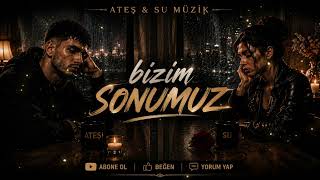 Ateş & Su - Bizim Sonumuz Arabesk Rap Düet 