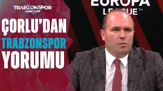 Çorlu: Trezeguet'in Monaco - Trabzonspor Maçının Ön Plana Çıkacak Oyunculardan Olacağını Düşünüyorum