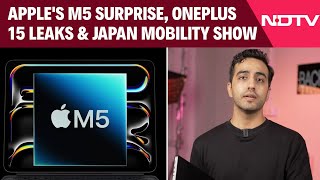 Apples M5 Surprise, Oneplus 15 Leaks Japan Mobility Show Reveals Tech360