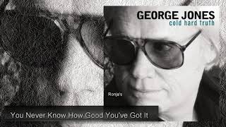 George Jones ~  "You Never Know How Good You´ve Got It"