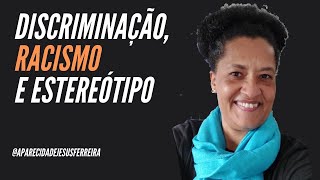 Qual e a diferença entre discriminação racial, preconceito e estereótipo?