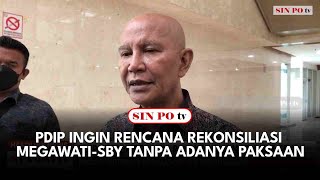 PDIP Ingin Rencana Rekonsiliasi Megawati - SBY Tanpa Adanya Paksaan