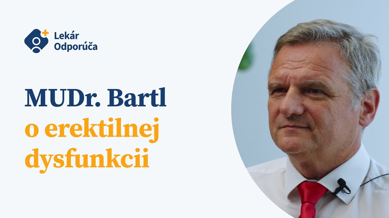 MUDr. Igor Bartl odpovedá na najčastejšie otázky o EREKTILNEJ DYSFUNKCII