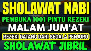 SHOLAWAT JIBRIL PENARIK REZEKI PALING MUSTAJAB, Sholawat Nabi Muhammad SAW, Sholawat Jibril Merdu