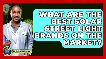 What Are The Best Solar Street Light Brands On The Market? - Earth Science Answers