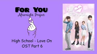 Afternight Project - 'For You'《 High School - Love On OST Part 6》[Easy Lyrics/Letra fácil]