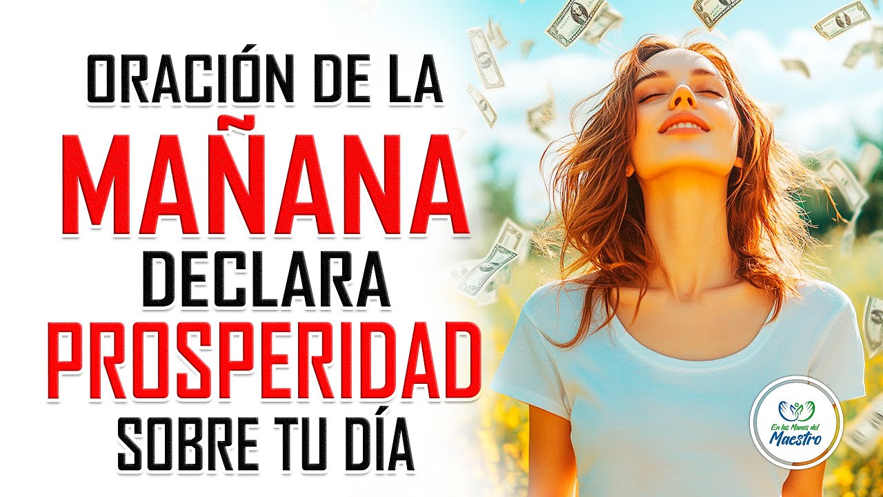 Oración de la MAÑANA para BENDECIR tu economía y salir de escasez