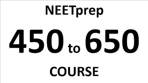 COMING SOON - NEETprep 450 to 650 (5 Month Course) - NEET 2020 NEET 2021 Online Video Course