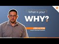 What is Your Why? | Josh Alpers
