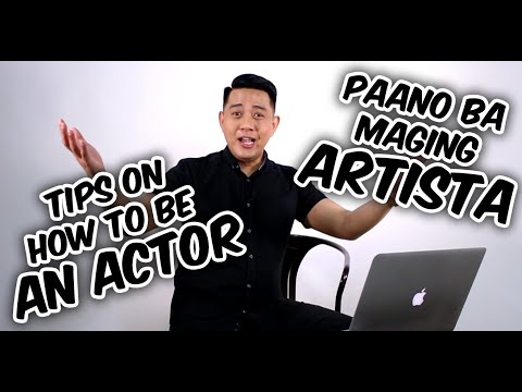 PAANO MAGING ARTISTA Part 1 I HOW TO BE AN ACTOR Part 1
