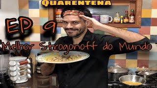 O MELHOR STROGONOFF DO MUNDO - Quarentena |EP 9