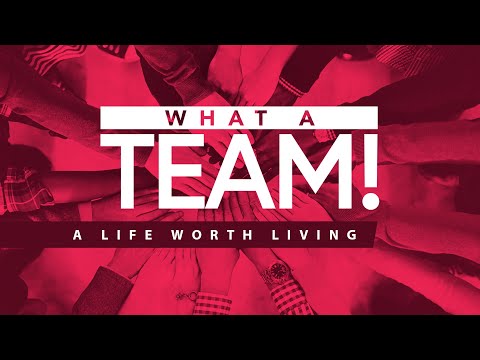 What a Team!: A Life Worth Living