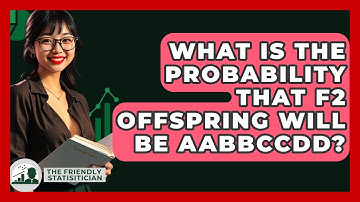 What Is The Probability That F2 Offspring Will Be Aabbccdd? - The Friendly Statistician