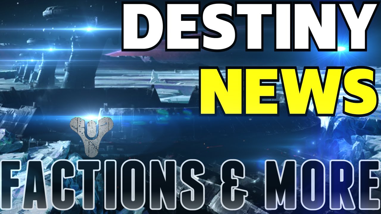 Destiny News - Factions Confirmed! Purchasabled Gear & Ships - New Images + More