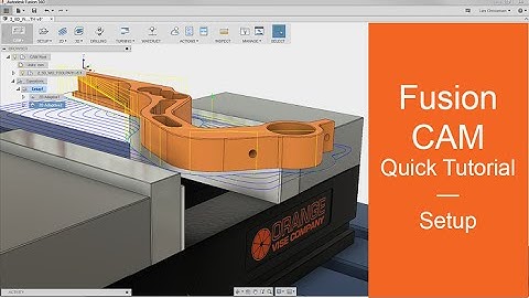 Fusion 360 CAM — Quick Tutorial on creating a Setup