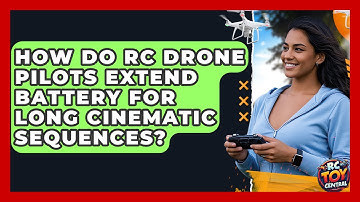 How Do RC Drone Pilots Extend Battery For Long Cinematic Sequences? - RC Toy Central