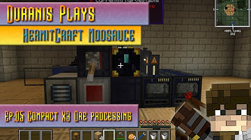 Duranis Plays Modsauce: EP5 - Compact x3 Ore processing with Mechanism and Steves Factory Manager