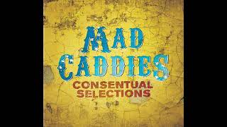 Mad Caddies - Consentual Selections (2010)