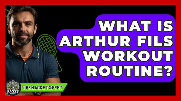What Is Arthur Fils Workout Routine? - The Racket Xpert