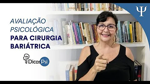Como é feita a avaliação psicológica para cirurgia bariátrica?