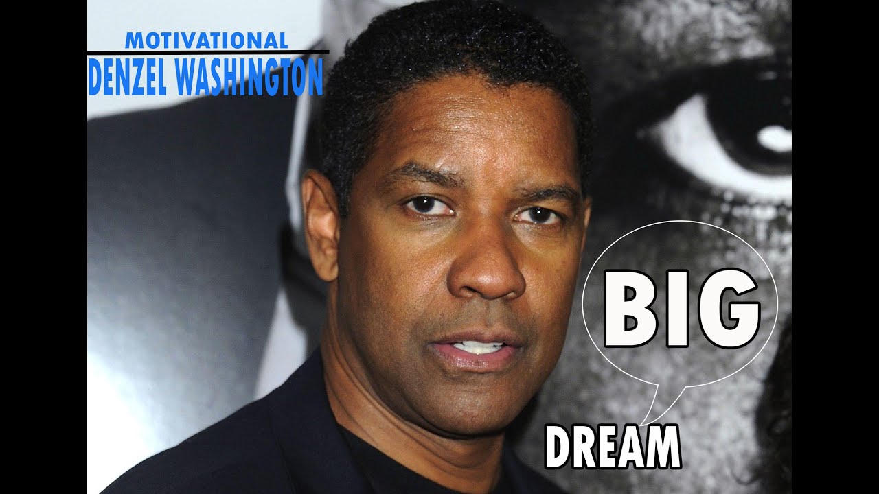 Don't be afraid to Dream Big Denzel Washington , Get Wealthy, study