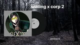 Smiling x corp 2 soundtrack ambient 