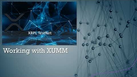 Working with XUMM mobile app on the XRPL TestNet