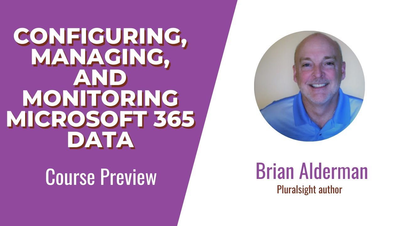 Configuring, Managing, and Monitoring Microsoft 365 Data | Pluralsight